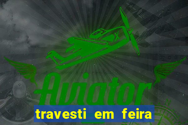 travesti em feira de santana